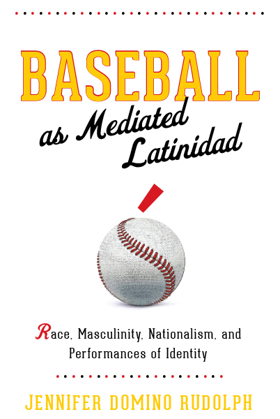 Baseball as Mediated Latinidad book cover