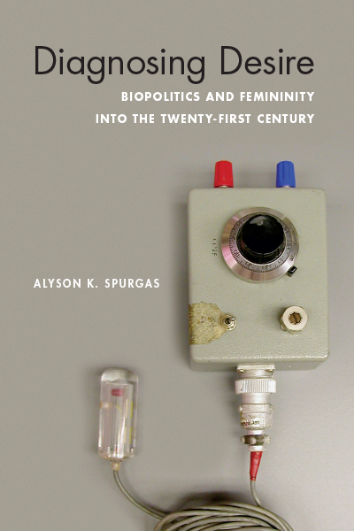 Diagnosing Desire: Biopolitics and Femininity into the Twenty-First Century cover