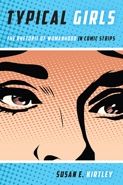 Typical Girls: The Rhetoric of Womanhood in Comic Strips cover