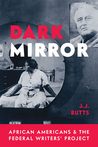 Dark Mirror: African Americans and the Federal Writers’ Project cover