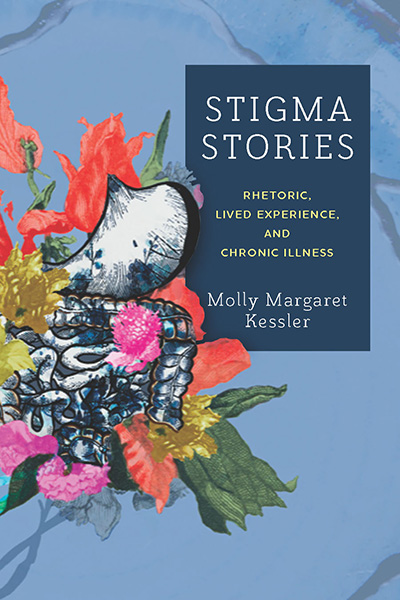 Stigma Stories: Rhetoric, Lived Experience, and Chronic Illness cover