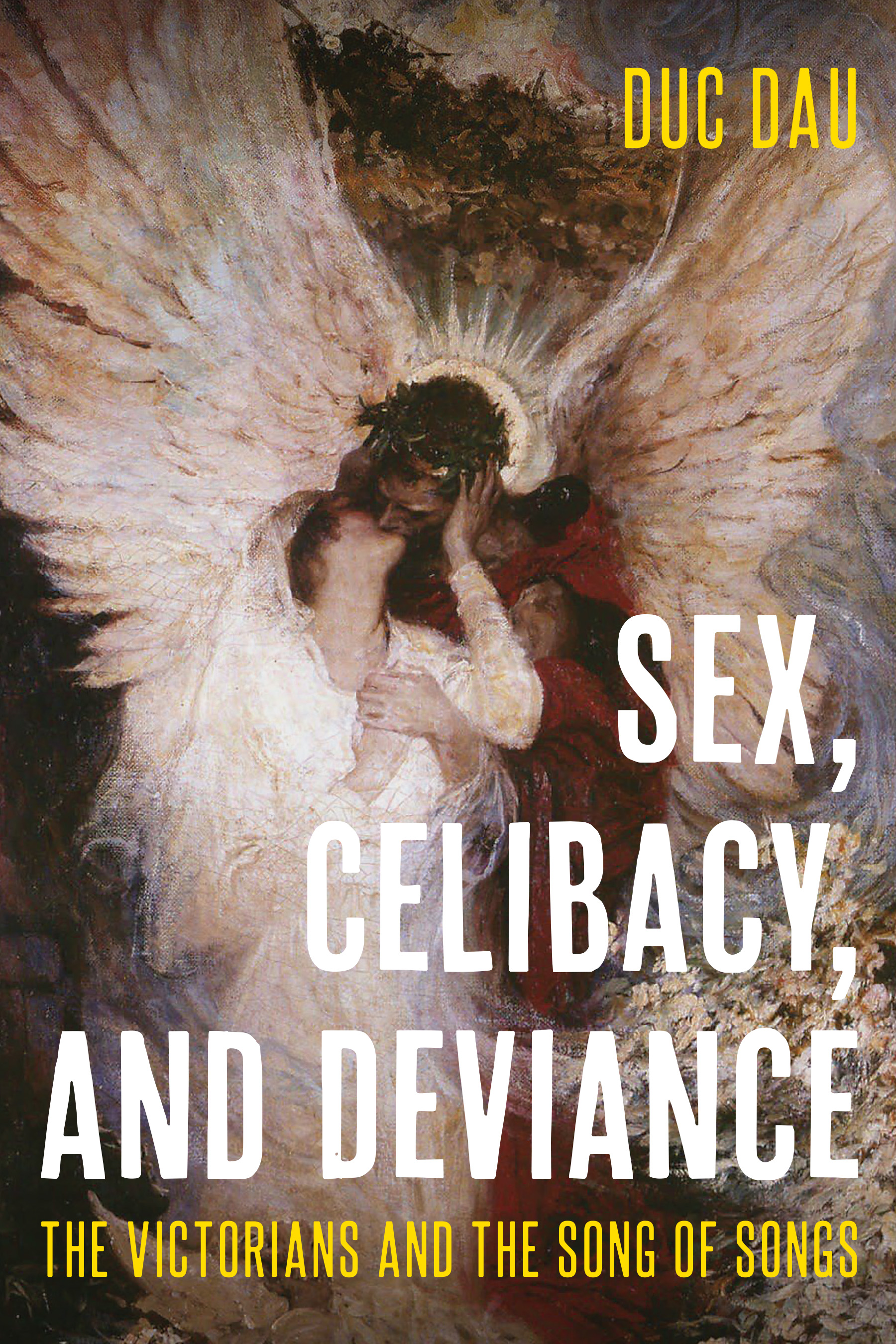 Front cover of Sex, Celibacy, and Deviance: The Victorians and the Song of Songs by Duc Dau, featuring a painting of an angel with wings spread as he kisses a woman.