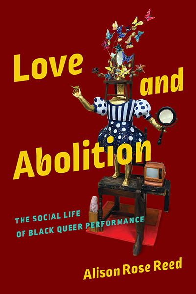 Love and Abolition: The Social Life of Black Queer Performance cover