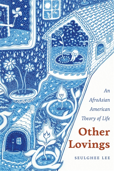 Other Lovings: An AfroAsian American Theory of Life cover