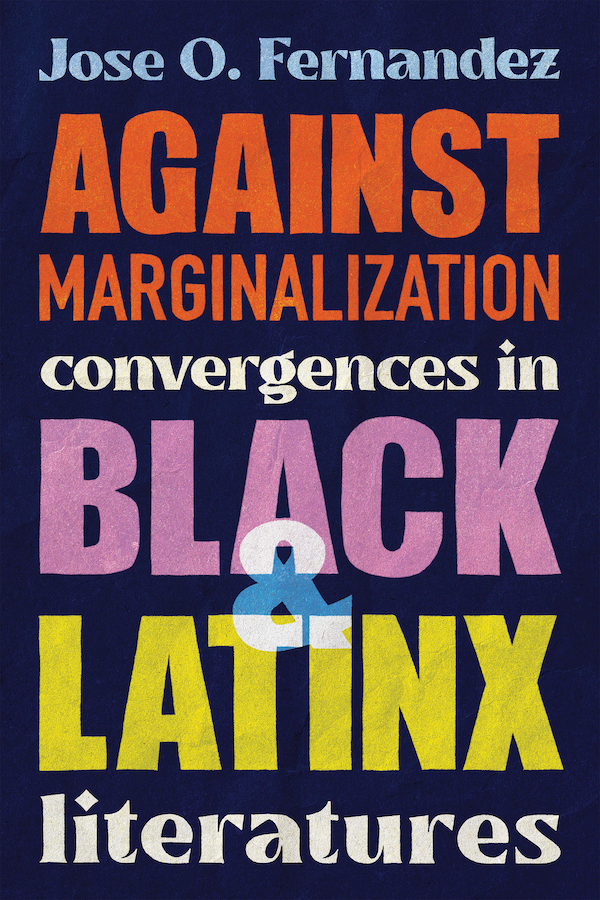 Against Marginalization: Convergences in Black and Latinx Literatures cover