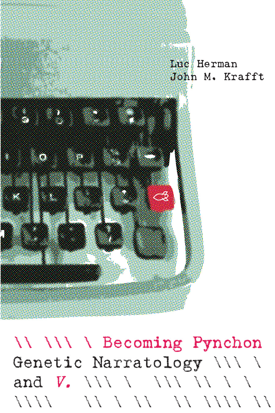 Front cover of Becoming Pynchon: Genetic Narratology and V., by Luc Herman and John M. Krafft, featuring an image of the right side of a typewriter with the enter key replaced with a red bomb symbol.