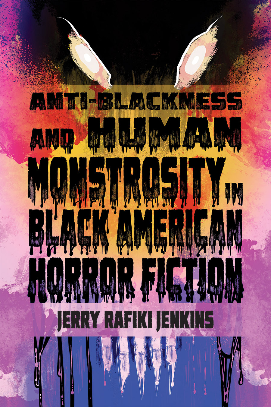 Anti-Blackness and Human Monstrosity in Black American Horror Fiction book cover