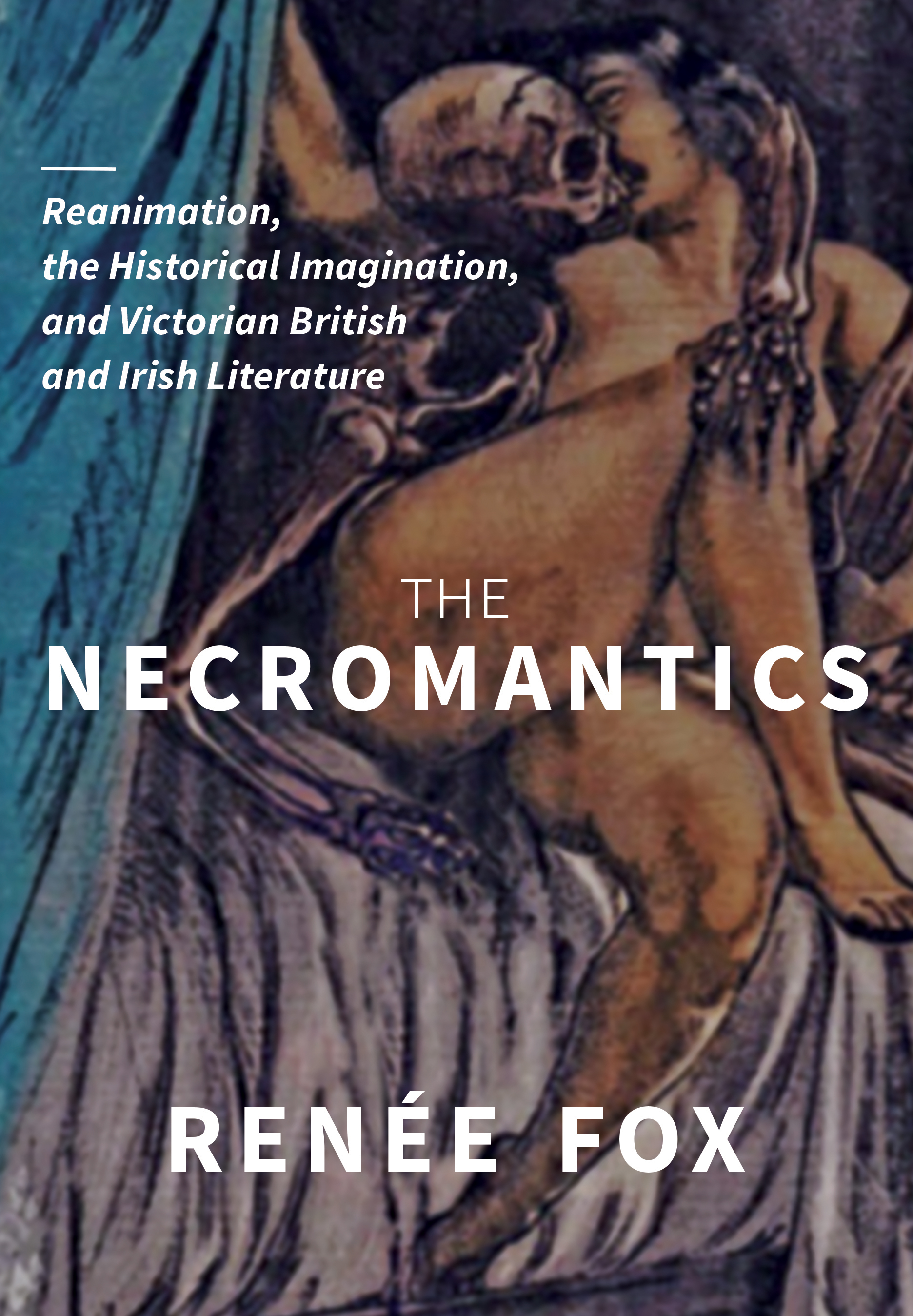 The Necromantics: Reanimation, the Historical Imagination, and Victorian British and Irish Literature cover 