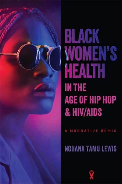 Black Women’s Health in the Age of Hip Hop and HIV/AIDS: A Narrative Remix cover