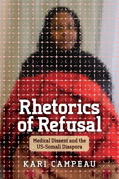 Rhetorics of Refusal: Medical Dissent and the US-Somali Diaspora  cover