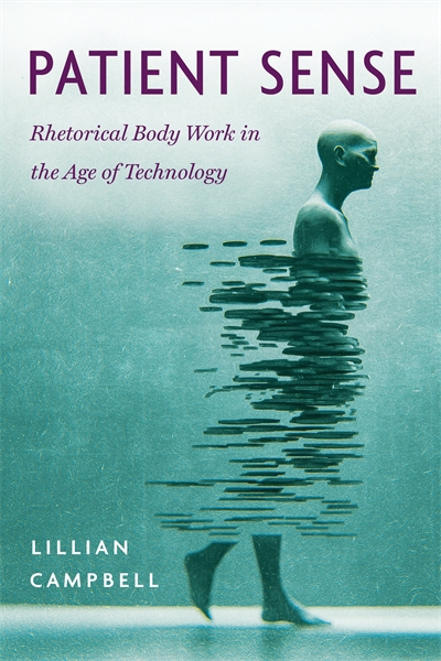 Patient Sense: Rhetorical Body Work in the Age of Technology book cover