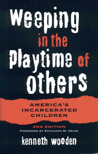 Weeping in the Playtime of Others: America’s Incarcerated Children. 2nd edition. cover