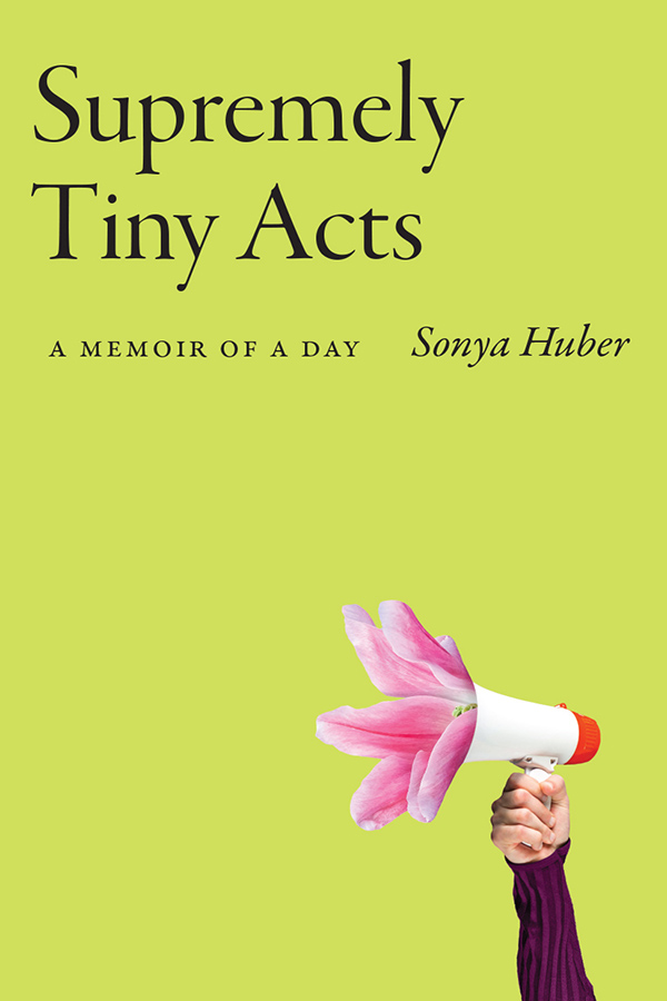 Supremely Tiny Acts: A Memoir of a Day book cover