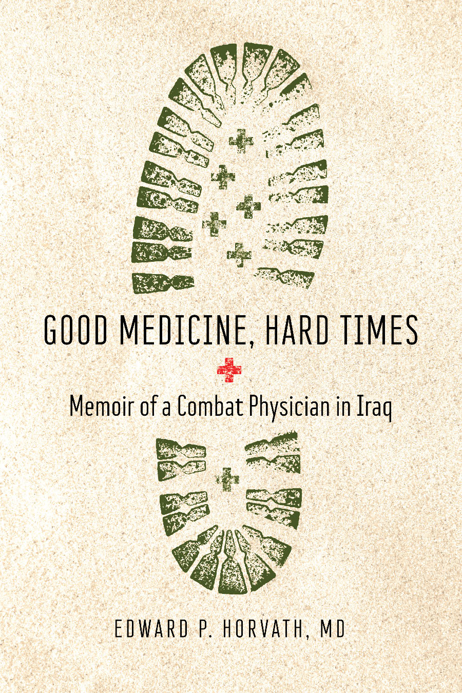 Good Medicine, Hard Times: Memoir of a Combat Physician in Iraq cover