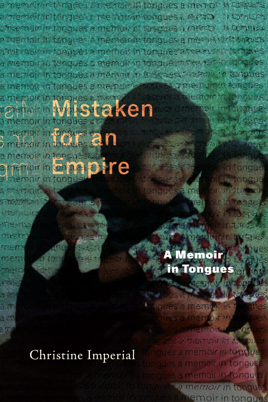 Front cover of Mistaken for an Empire: A Memoir in Tongues, by Christine Imperial, featuring a snapshot of the author as a young child, seated on a mother-figure's lap, who is pointing happily toward something off-camera, while the young child looks doubtful.