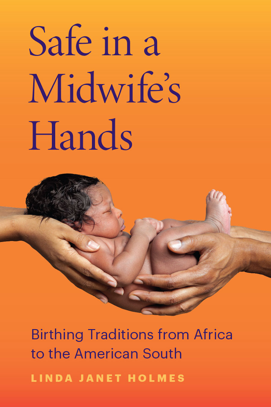 Safe in a Midwife’s Hands: Birthing Traditions from Africa to the American South cover