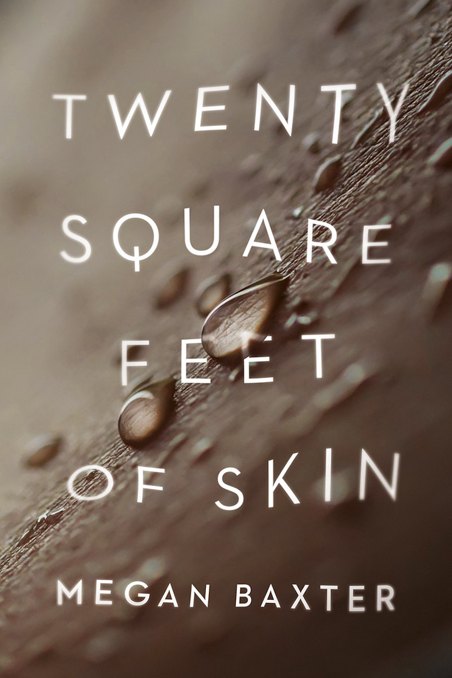 Front cover of Twenty Square Feet of Skin by Megan Baxter, featuring a close-up of a person's skin beaded with sweat.