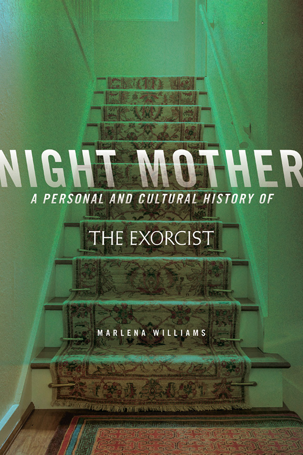 Front cover of Night Mother: A Personal and Cultural History of The Exorcist, featuring a photo of a family home's carpeted stairway, lit in a green light.