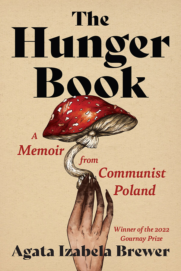 Front cover of The Hunger Book: A Memoir from Communist Poland, featuring a moody illustration of a woman's hand holding in her dirt-stained fingertips a fly agaric mushroom.