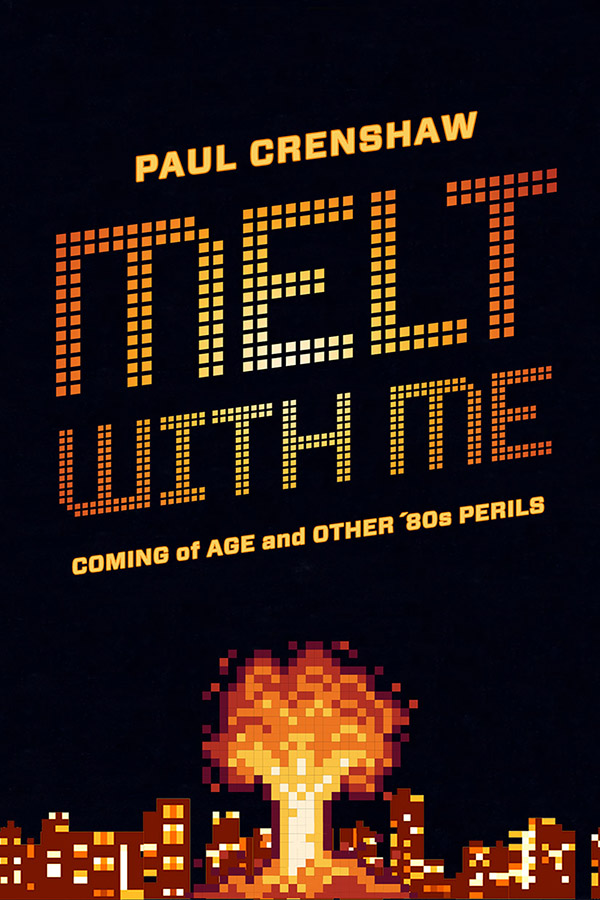 Front cover of Melt with Me: Coming of Age and Other ’80s Perils, by Paul Crenshaw, featuring an illustration that looks like an explosion from a 1980s video game, Missile Command.