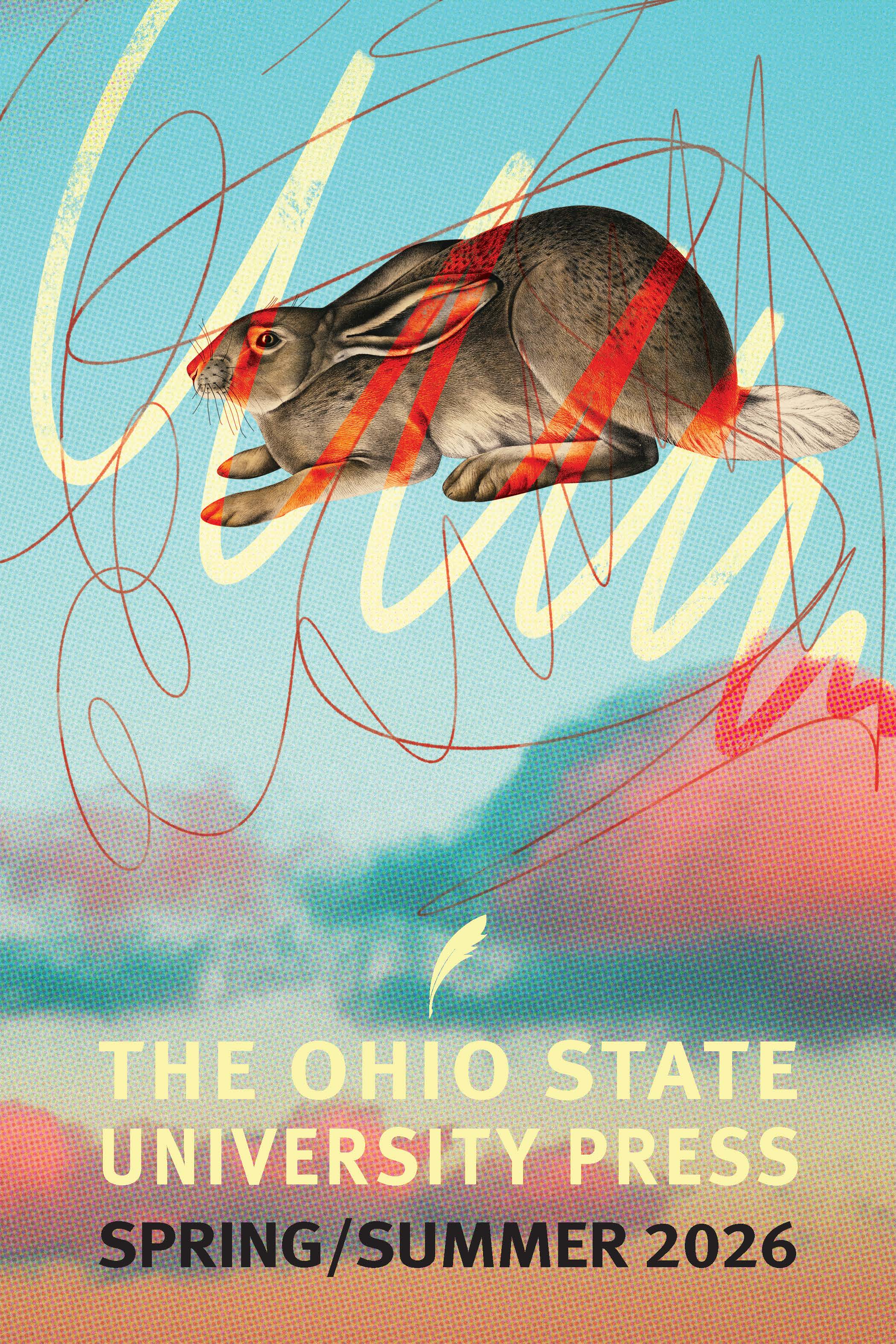 Spring 2026 catalog cover, featuring a rabbit set against a backdrop of pink and blue clouds at sunset with market and pen scribbles across the image. This image is also used on the cover of The Afterlife of Sweetness: Poems by Jaia Hamid Bashir, which is in this season. The name of the press is in yellow under the illustration and above the season name.